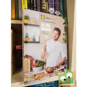 Széll Tamás: Az étel iskolája (Lidl szakácskönyv)