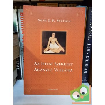 Swámi B. R. Sridhara: Az Isteni Szeretet Aranyló Vulkánja