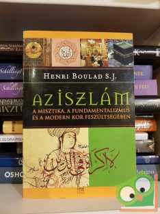   Henri Boulad S. J.: Az iszlám  A misztika, a fundamentalizmus és a modern kor feszültségében