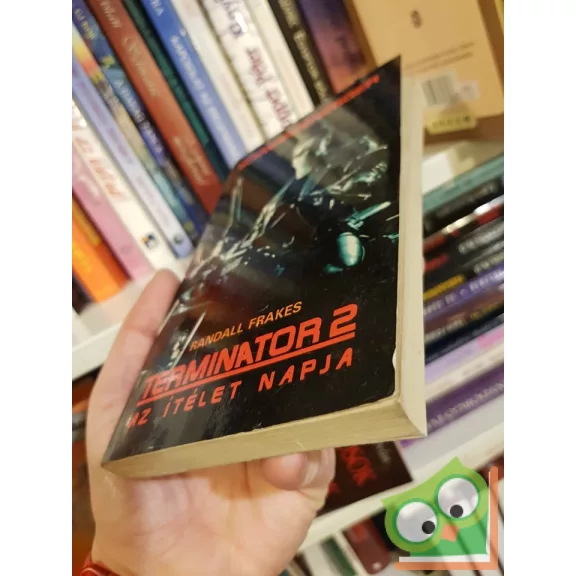 Randall Frakes: Terminátor 2  Az Ítélet Napja (Terminátor filmkönyvek 2.)
