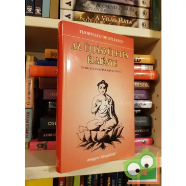 Thorwald Dethlefsen: Az újjászületés élménye