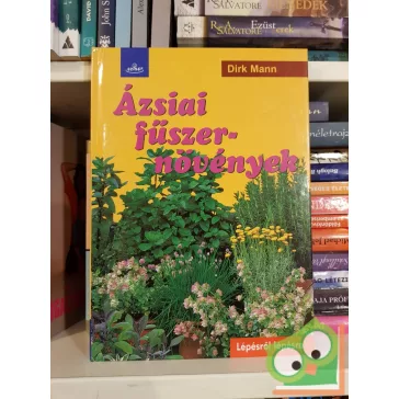 Dirk Mann: Ázsiai fűszernövények (Lépésről lépésre)