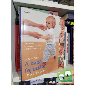   Carol Cooper: A baba fejlődése – lépésről lépésre (Tudnivalók és hasznos tanácsok az első három évre)
