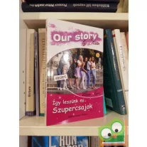   Bacsa Katie: Our story by Katie - Így leszünk mi szupercsajok (dedikált)