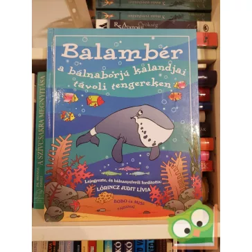   Lőrincz Judit Lívia: Balambér, a bálnaborjú kalandjai távoli tengereken (Balambér 1.) (nagyon ritka)