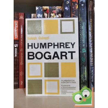   Balogh Gyöngyi: Humphrey Bogart (Filmbarátok kiskönyvtára)