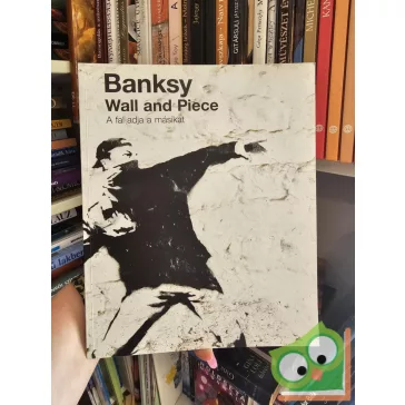 Banksy: Wall and Piece – A fal adja a másikat (ritka)