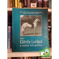   Kis Domokos Dániel (szerk.): Báró Eötvös Loránd, a tudós fotográfus