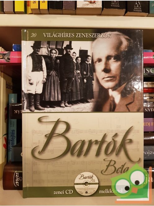 Bartók Béla (Világhíres zeneszerzők 20. CD-melléklettel)