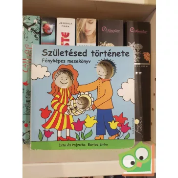  Bartos Erika: Születésed története (keménylapos) (ritka)