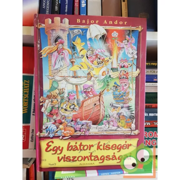 Bajor Andor: Egy bátor kisegér viszontagságai