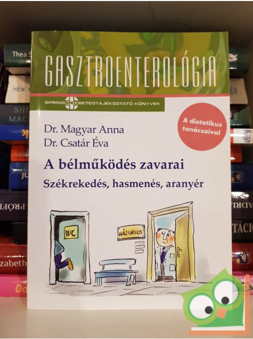 Csatár Éva - Magyar Anna: A bélműködés zavarai (Gasztroenterológia)