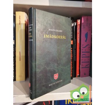   Belon Gellért: Imádkozzál - Elmélkedések gyakori imáinkról