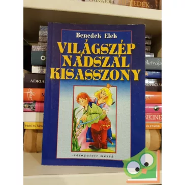 Benedek Elek: Világszép nádszál kisasszony