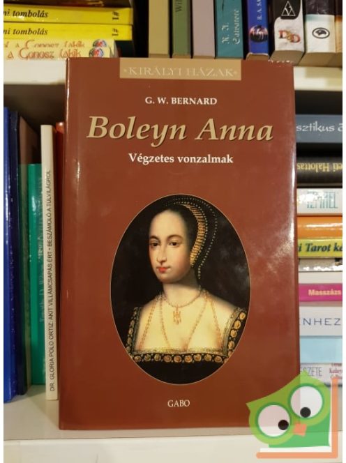 G. W. Bernard: Boleyn ​Anna (Királyi házak)