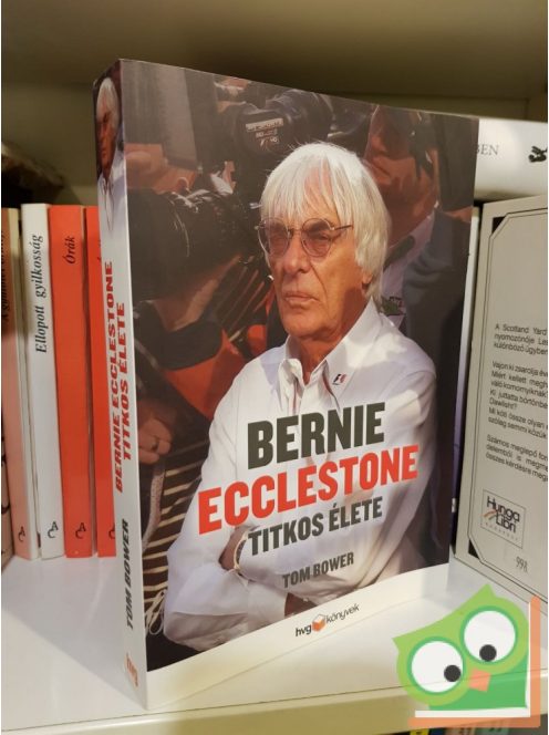 Tom Bower: Bernie Ecclestone titkos élete (HVG)