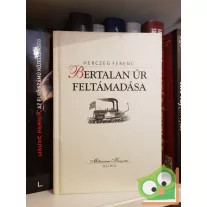   Herczeg Ferenc: Bertalan úr feltámadása (Milleniumi könyvtár sorozat 138.kötet)
