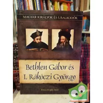   Kovács: Bethlen Gábor és I. Rákóczi György (Magyar királyok és uralkodók 20.)