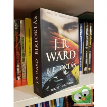 J. R. Ward: Birtoklás (Bukott angyalok 5.)