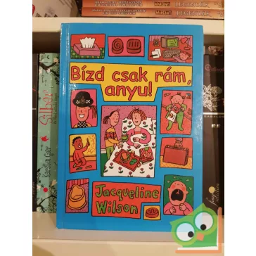 Jacqueline Wilson: Bízd csak rám, anyu! (ritka)
