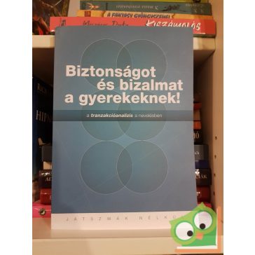   Nábrády Mária (szerk.): Biztonságot és bizalmat a gyerekeknek! (Játszmák nélkül)