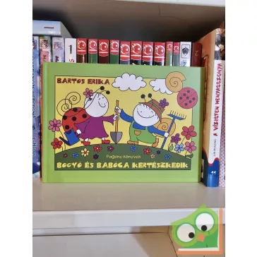   Bartos Erika: Bogyó és Babóca kertészkedik (Bogyó és Babóca 15.)