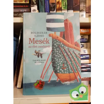 Boldizsár Ildikó (szerk.): Mesék az élet csodáiról