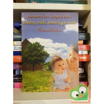 Horváth Éva, Szepesi Dóra: Boldog szülő, boldog gyermek