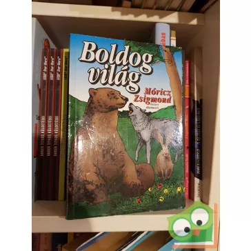 Móricz Zsigmond: Boldog világ