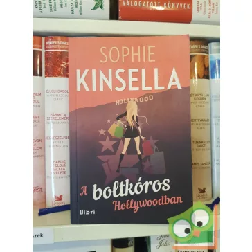 Sophie Kinsella: A boltkóros Hollywoodban (A boltkóros 7.)