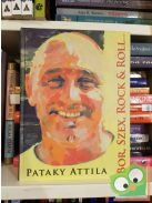 Pataky Attila: Bor, Szex, Rock & Roll… és lélek