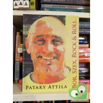 Pataky Attila: Bor, Szex, Rock & Roll… és lélek