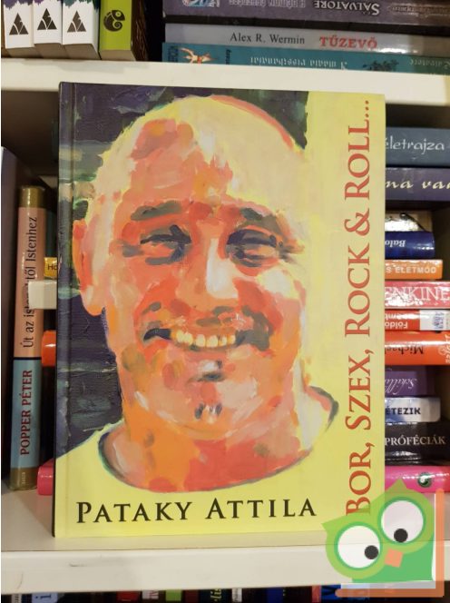Pataky Attila: Bor, Szex, Rock & Roll… és lélek