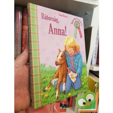   Sarah Bosse: Bátorság, Anna! (Malomvölgyi lovaskalandok 6.)