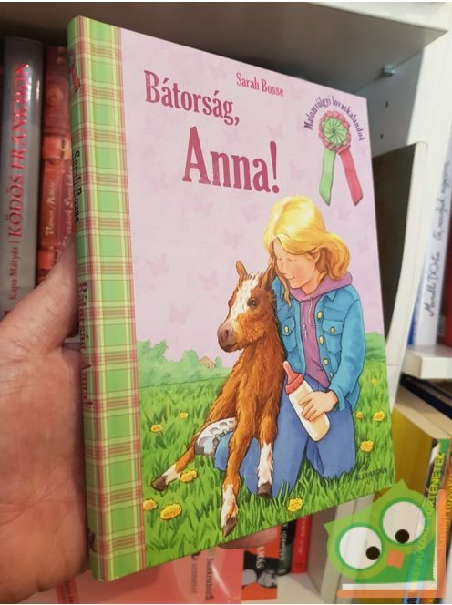 Sarah Bosse: Bátorság, Anna! (Malomvölgyi lovaskalandok 6.)