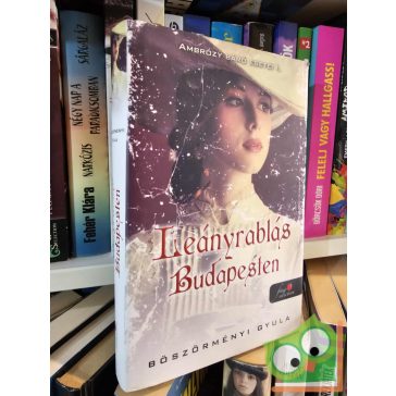   Böszörményi Gyula: Leányrablás Budapesten (Ambrózy báró esetei 1.)(Fine selection, Vörös pöttyös)(keményfedeles)