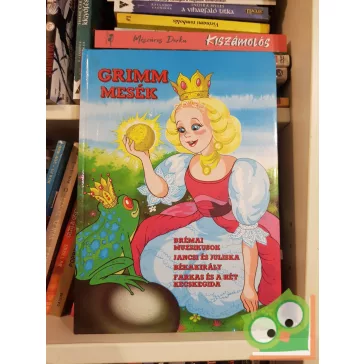   Jakob Grimm - Wilhelm Grimm: Brémai muzsikusok / Jancsi és Juliska / Békakirály / Farkas és a hét kecskegida