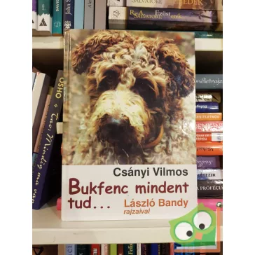 Csányi Vilmos: Bukfenc mindent tud…