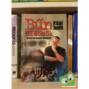   P. Gál Judit: Bűn üldözők (Az évtized magyar bűnügyei)