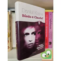   Daniel Keyes: Bűnös-e Claudia? - A gyönyörű őrült és gyilkos igaz története