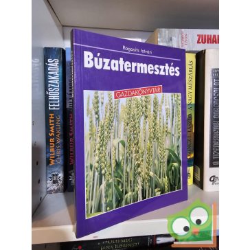 Ragasits István: Búzatermesztés (Gazdakönyvtár) (ritka)