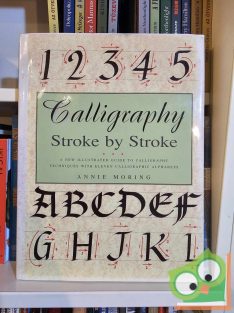 Annie Moring: Calligraphy: Stroke by Stroke