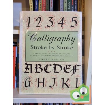 Annie Moring: Calligraphy: Stroke by Stroke