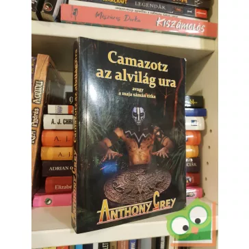   Anthony Grey: Camazotz az alvilág ura - avagy a maja sámán titka