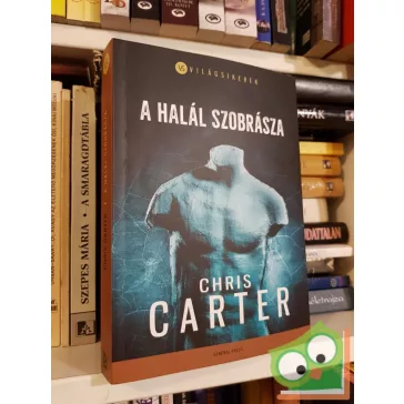   Chris Carter: A halál szobrásza (Robert Hunter 4.)  (Világsikerek)