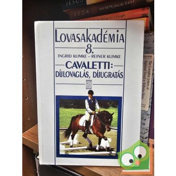   Ingrid Klimke, Reiner Klimke: Cavaletti: Díjlovaglás, díjugratás (Lovasakadémia 8.) (ritka) 