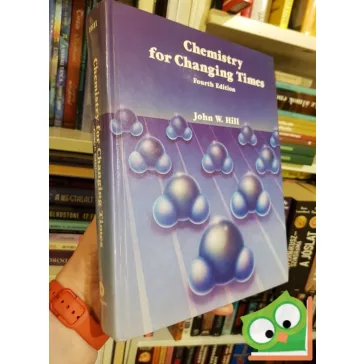 John W. Hill: Chemistry for Changing times 4. (Ritka)