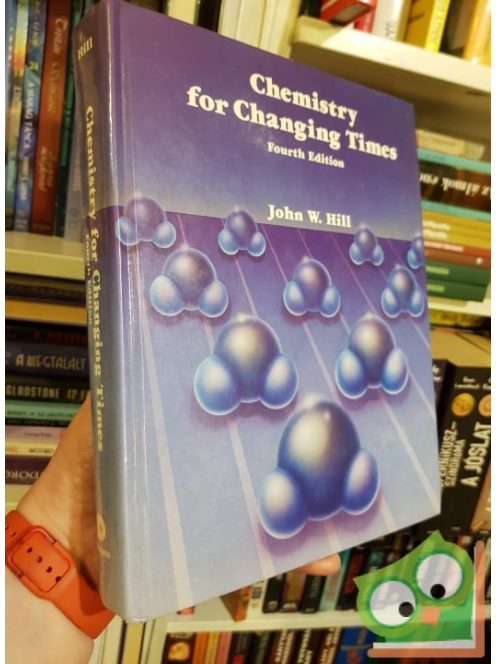 John W. Hill: Chemistry for Changing times 4. (Ritka)