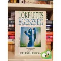   Deepak Chopra: Tökéletes egészség az ájurvéda segítségével - Felszabadíthatjuk a szellem gyógyító erejét