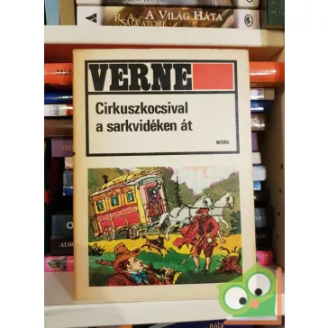 Jules Verne: Cirkuszkocsival a Sarkvidéken át